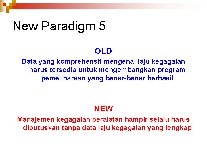 New Paradigm 5 OLD Data yang komprehensif mengenai laju kegagalan harus tersedia untuk mengembangkan