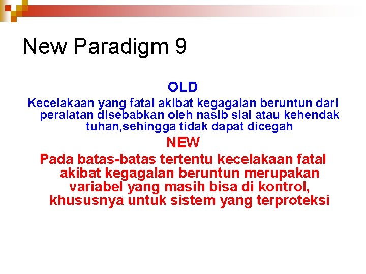 New Paradigm 9 OLD Kecelakaan yang fatal akibat kegagalan beruntun dari peralatan disebabkan oleh