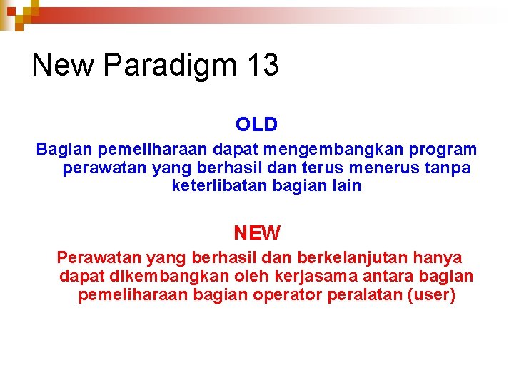 New Paradigm 13 OLD Bagian pemeliharaan dapat mengembangkan program perawatan yang berhasil dan terus