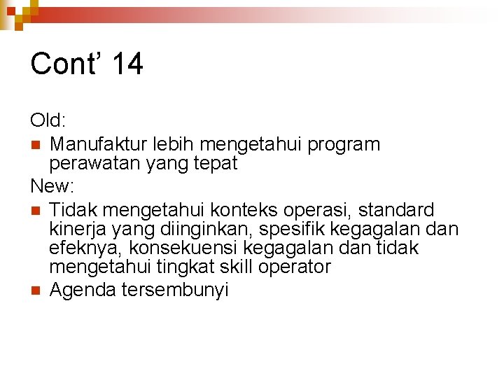 Cont’ 14 Old: n Manufaktur lebih mengetahui program perawatan yang tepat New: n Tidak