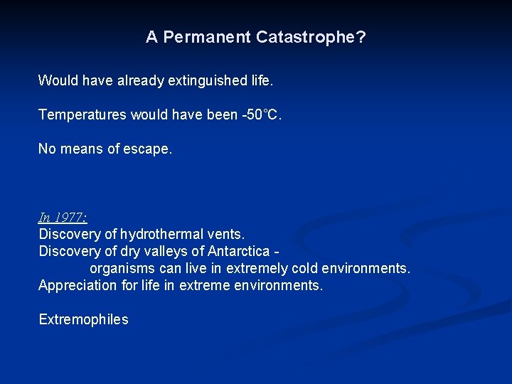 A Permanent Catastrophe? Would have already extinguished life. Temperatures would have been -50˚C. No