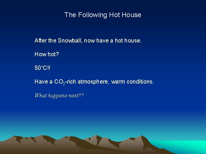 The Following Hot House After the Snowball, now have a hot house. How hot?