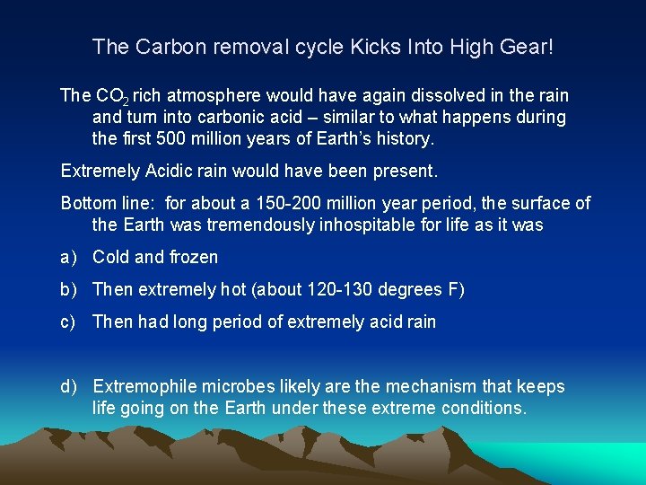 The Carbon removal cycle Kicks Into High Gear! The CO 2 rich atmosphere would