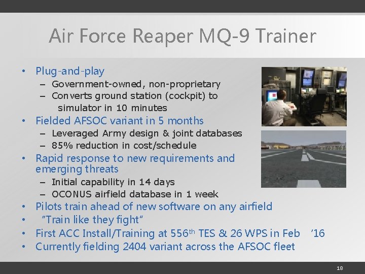 Air Force Reaper MQ-9 Trainer • Plug-and-play – Government-owned, non-proprietary – Converts ground station