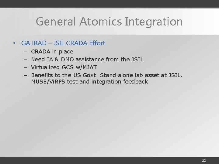 General Atomics Integration • GA IRAD – JSIL CRADA Effort – – CRADA in