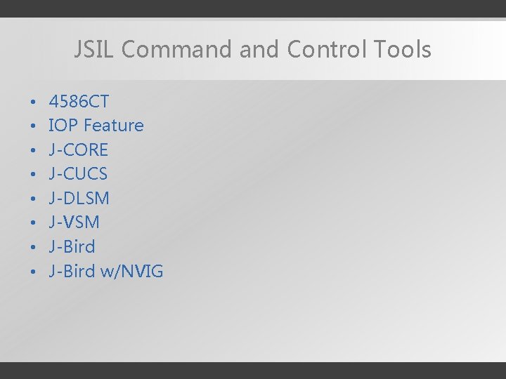 JSIL Command Control Tools • • 4586 CT IOP Feature J-CORE J-CUCS J-DLSM J-VSM