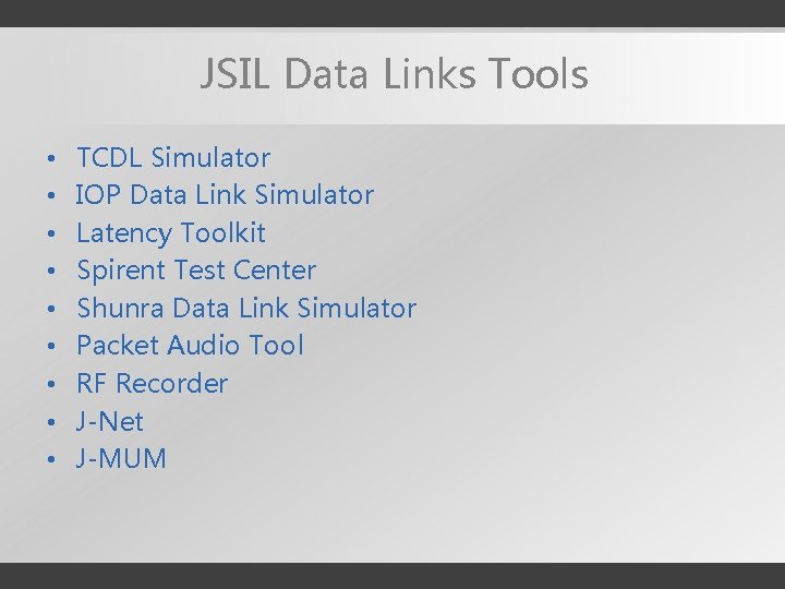 JSIL Data Links Tools • • • TCDL Simulator IOP Data Link Simulator Latency