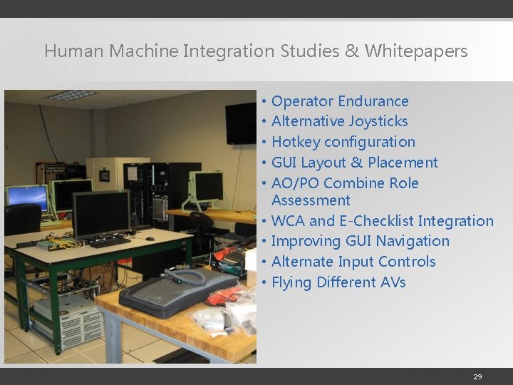 Human Machine Integration Studies & Whitepapers • • • Operator Endurance Alternative Joysticks Hotkey