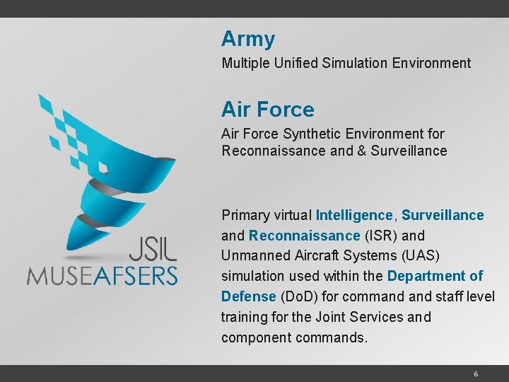 Army Multiple Unified Simulation Environment Air Force Synthetic Environment for Reconnaissance and & Surveillance