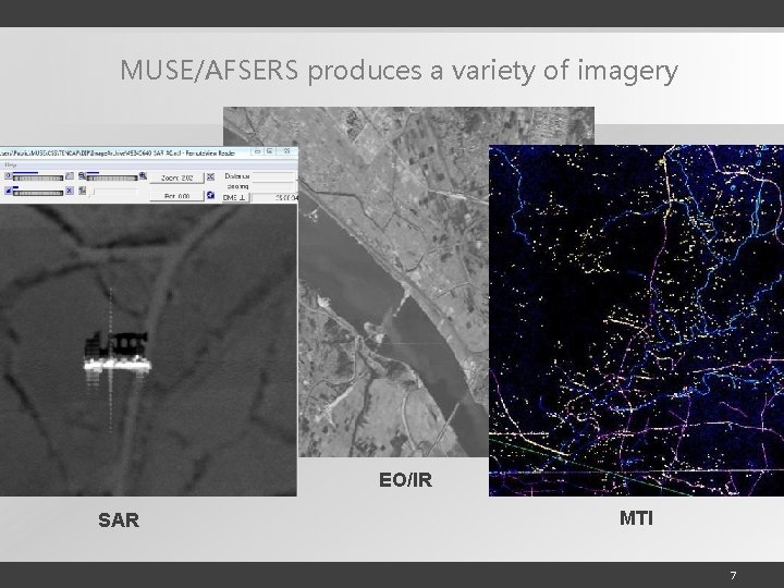 MUSE/AFSERS produces a variety of imagery EO/IR SAR MTI 7 