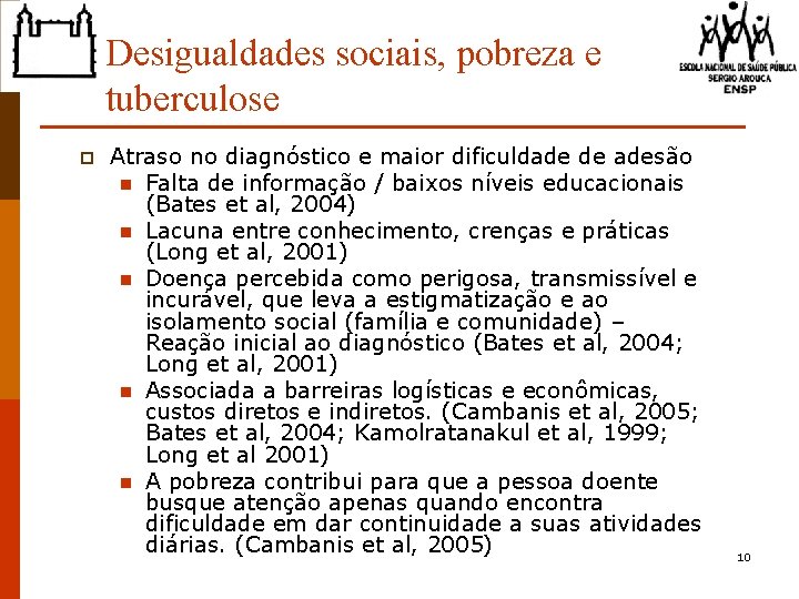 Desigualdades sociais, pobreza e tuberculose p Atraso no diagnóstico e maior dificuldade de adesão