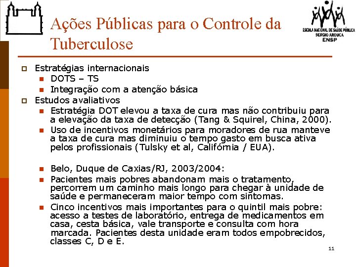 Ações Públicas para o Controle da Tuberculose p p Estratégias internacionais n DOTS –