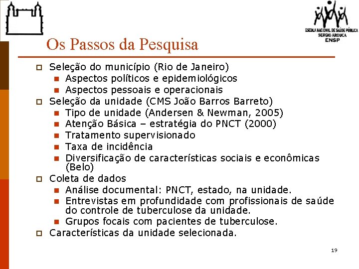 Os Passos da Pesquisa p p Seleção do município (Rio de Janeiro) n Aspectos