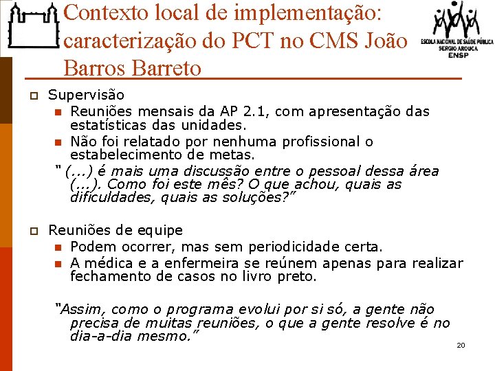 Contexto local de implementação: caracterização do PCT no CMS João Barros Barreto p Supervisão