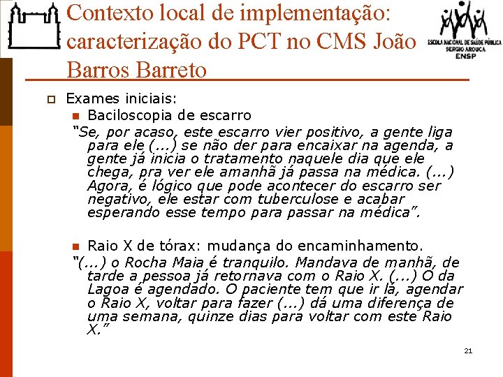 Contexto local de implementação: caracterização do PCT no CMS João Barros Barreto p Exames