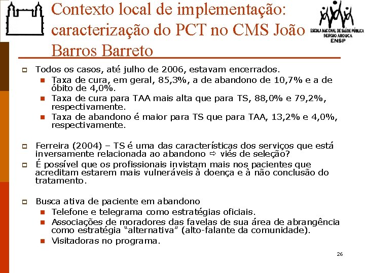 Contexto local de implementação: caracterização do PCT no CMS João Barros Barreto p Todos