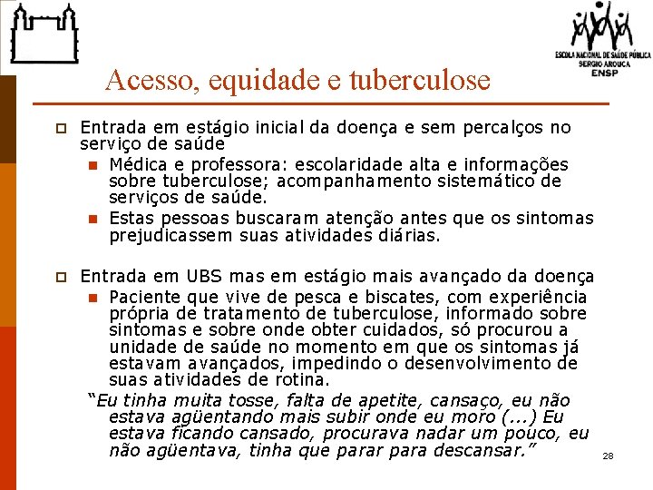 Acesso, equidade e tuberculose p Entrada em estágio inicial da doença e sem percalços