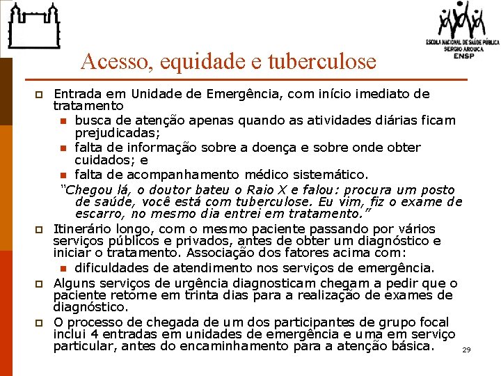 Acesso, equidade e tuberculose p p Entrada em Unidade de Emergência, com início imediato