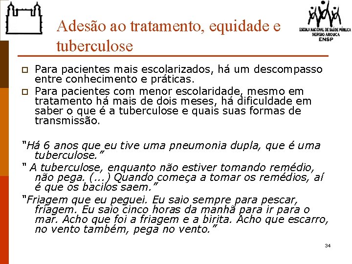 Adesão ao tratamento, equidade e tuberculose p p Para pacientes mais escolarizados, há um