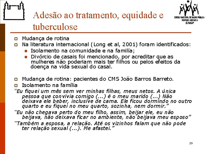 Adesão ao tratamento, equidade e tuberculose p p Mudança de rotina Na literatura internacional