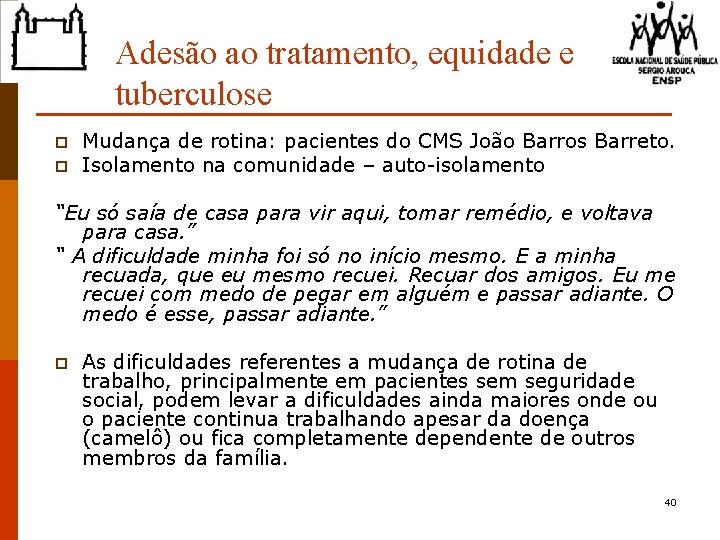 Adesão ao tratamento, equidade e tuberculose p p Mudança de rotina: pacientes do CMS