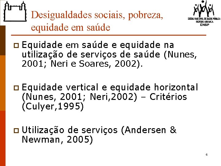 Desigualdades sociais, pobreza, equidade em saúde p Equidade em saúde e equidade na utilização