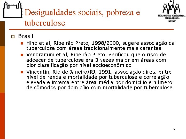 Desigualdades sociais, pobreza e tuberculose p Brasil n n n Hino et al, Ribeirão