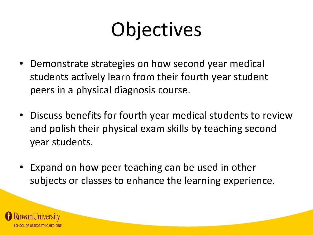 Objectives • Demonstrategies on how second year medical students actively learn from their fourth