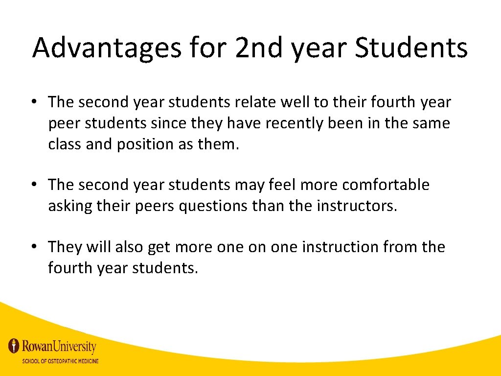 Advantages for 2 nd year Students • The second year students relate well to