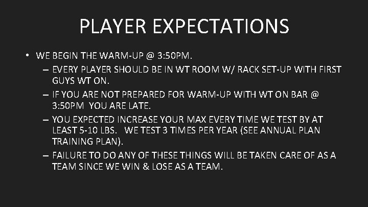 PLAYER EXPECTATIONS • WE BEGIN THE WARM-UP @ 3: 50 PM. – EVERY PLAYER