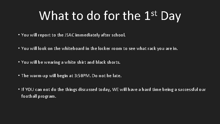 What to do for the st 1 Day • You will report to the