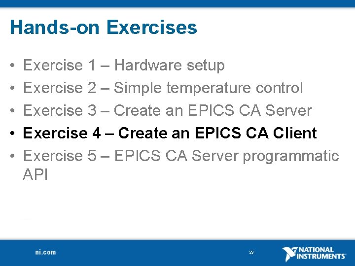 Hands-on Exercises • • • Exercise 1 – Hardware setup Exercise 2 – Simple