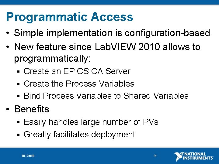 Programmatic Access • Simplementation is configuration-based • New feature since Lab. VIEW 2010 allows