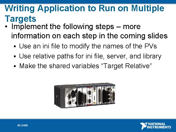 Writing Application to Run on Multiple Targets • Implement the following steps – more