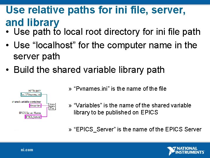 Use relative paths for ini file, server, and library • Use path to local