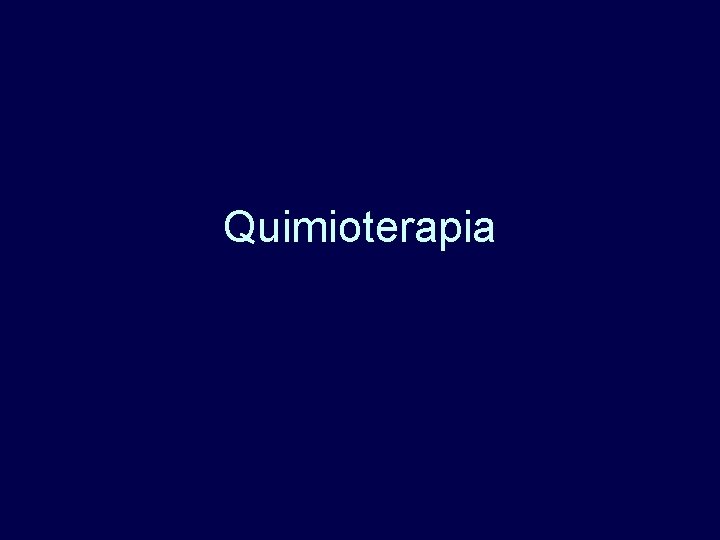 Quimioterapia 