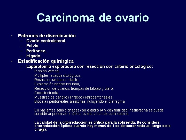 Carcinoma de ovario • Patrones de diseminación – – • Ovario contralateral, Pelvis, Peritoneo,