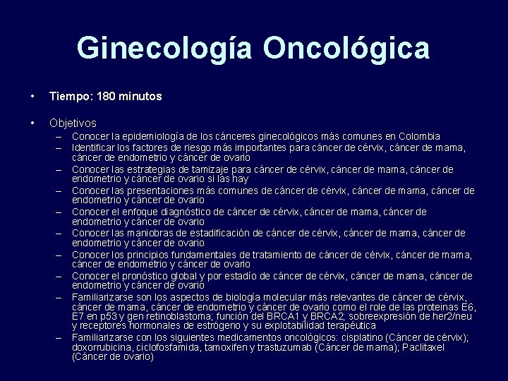 Ginecología Oncológica • Tiempo: 180 minutos • Objetivos – Conocer la epidemiología de los