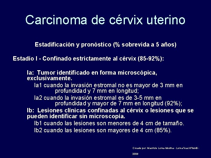 Carcinoma de cérvix uterino Estadificación y pronóstico (% sobrevida a 5 años) Estadío I