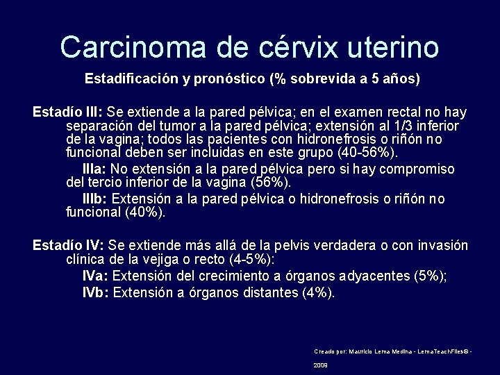 Carcinoma de cérvix uterino Estadificación y pronóstico (% sobrevida a 5 años) Estadío III: