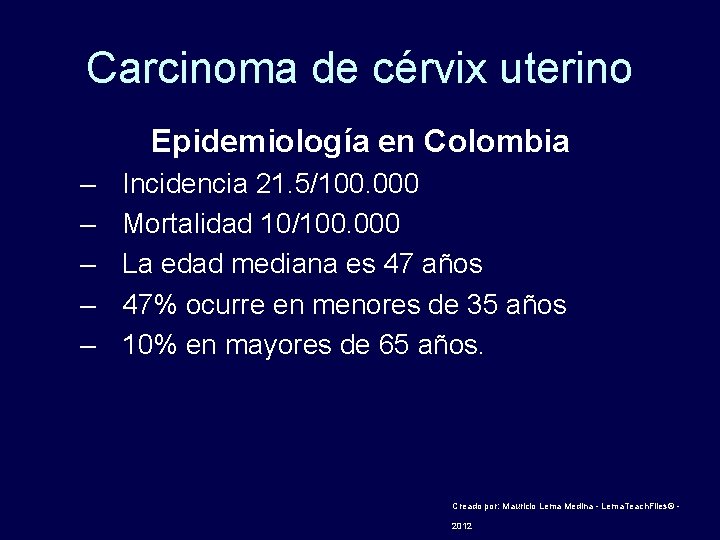 Carcinoma de cérvix uterino Epidemiología en Colombia – – – Incidencia 21. 5/100. 000