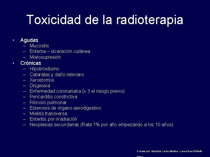 Toxicidad de la radioterapia • Agudas – Mucositis – Eritema – ulceración cutánea –