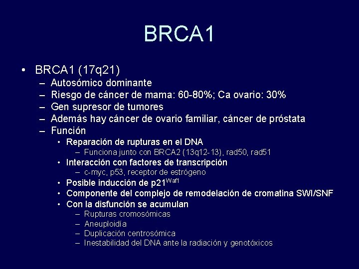 BRCA 1 • BRCA 1 (17 q 21) – – – Autosómico dominante Riesgo