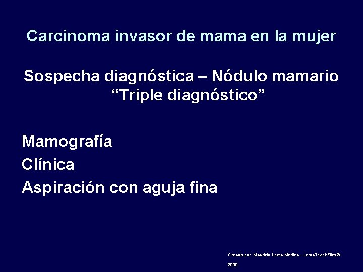 Carcinoma invasor de mama en la mujer Sospecha diagnóstica – Nódulo mamario “Triple diagnóstico”