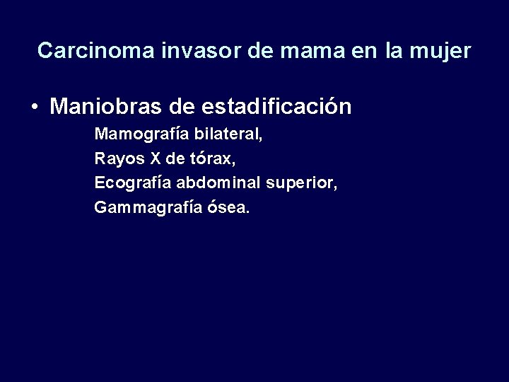 Carcinoma invasor de mama en la mujer • Maniobras de estadificación Mamografía bilateral, Rayos