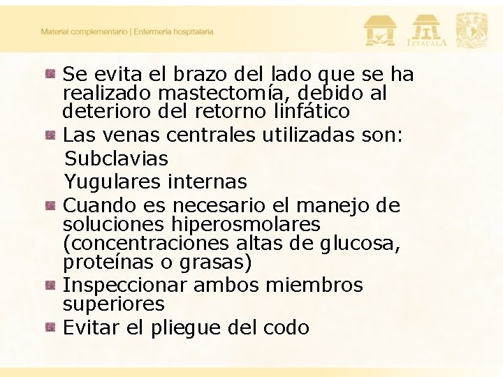 Se evita el brazo del lado que se ha realizado mastectomía, debido al deterioro