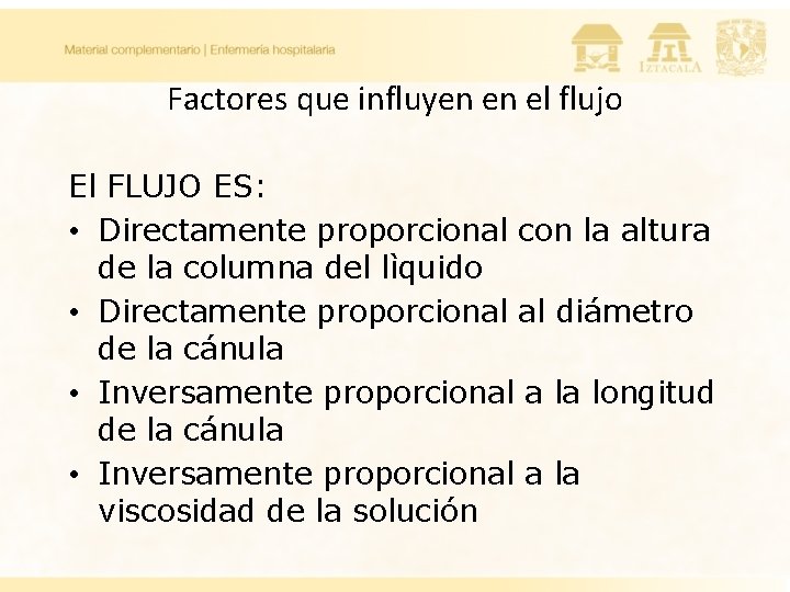 Factores que influyen en el flujo El FLUJO ES: • Directamente proporcional con la