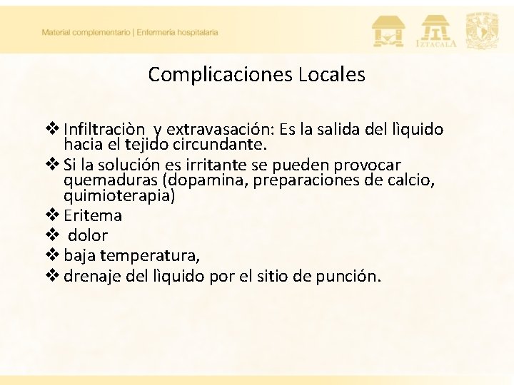 Complicaciones Locales v Infiltraciòn y extravasación: Es la salida del lìquido hacia el tejido