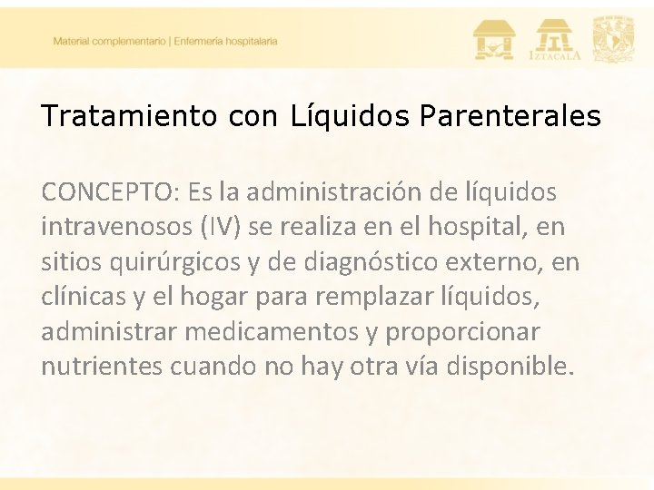 Tratamiento con Líquidos Parenterales CONCEPTO: Es la administración de líquidos intravenosos (IV) se realiza