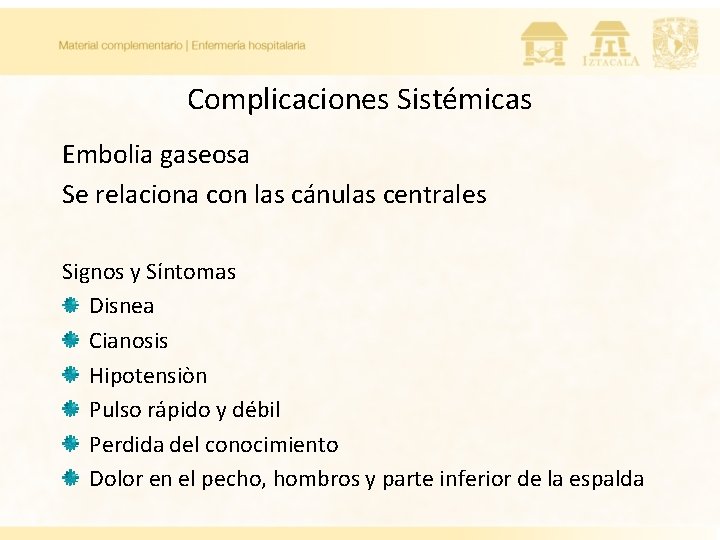 Complicaciones Sistémicas Embolia gaseosa Se relaciona con las cánulas centrales Signos y Síntomas Disnea